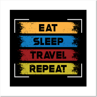 eat sleep travel repeat Posters and Art